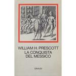 La conquista del Messico. Con un saggio introduttivo di William Charvat e Michael Kraus