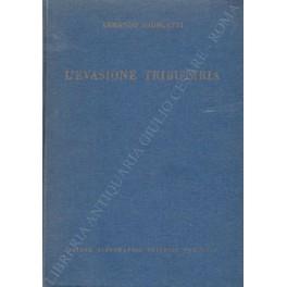 L' evasione tributaria. Problemi di pratica ed etica fiscale in rapporto alla legislazione repressiva italiana e di altri cinque Stati. In appendice Le principali norme e disposizioni della legislazione italiana per la repressione delle violazioni delle - Armando Giorgetti - copertina