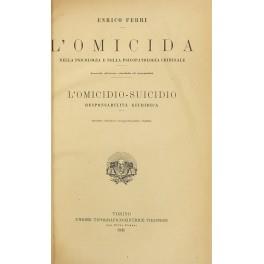 L' omicida nella psicologia e nella psicopatologia criminale. Seconda edizione riveduta ed aumentata. L'omicidio-suicidio. Responsabilità giuridica. Quinta edizione completamente rifatta - Enrico Ferri - copertina