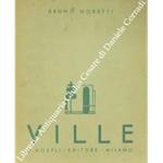 Ville. Esempi di ville, piccole case private di abitazione scelti fra le opere più recenti degli artisti di tutto il mondo. 110 architetti di 17 nazioni. 130 opere illustrate