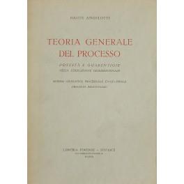 Teoria generale del processo. Potestà e guarentigie nella coercizione giurisdizionale. Sistema legislativo civile e penale. Preleggi processuali - copertina