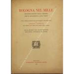 Bologna nel Mille. Identificazione della cerchia che le appartiene a quel tempo. Studi storici, archeologici, topografici e ricostruzioni