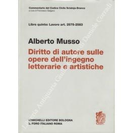 Diritto di autore sulle opere dell'ingegno letterarie e artistiche. Art. 2575-2583 - Alberto Musso - copertina