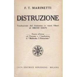 Distruzione. Traduzione dal francese in versi liberi di Decio Cinti. Nuova edizione col Processo e l'Assoluzione di Mafarka il futurista - Filippo Tommaso Marinetti - copertina