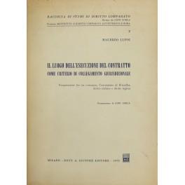 Il luogo dell'esecuzione del contratto come criterio di collegamento giurisdizionale. Comparazione fra ius commune, Convenzione di Bruxelles, diritto italiano e diritto inglese. Presentazione di Gino Gorla - Maurizio Lupoi - copertina
