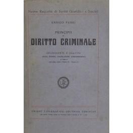 Principii di diritto criminale. Delinquente e delitto nella scienza legislazione giurisprudenza in ordine al Codice Penale vigente Progetto 1921 Progetto 1927 - Enrico Ferri - copertina