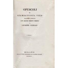 Opuscoli di Giambattista Vico nuovamente pubblicati con alcuni scritti inediti da Giuseppe Ferrari - copertina