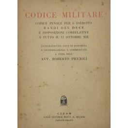 Codice militare. Codice penale per l'esercito, bandi del Duce e disposizioni correlative a tutto il 31 ottobre XIX. Integrato con note di dottrina e giurisprudenza e commentato a cura dell'Avv. Roberto Piccioli - copertina