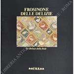 Frosinone delle delizie. Le delizie della Fede