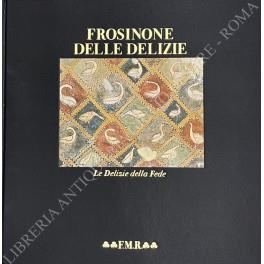 Frosinone delle delizie. Le delizie della Fede - Maria Vittoria Marini Clarelli - copertina