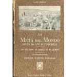 La metà del Mondo vista da un'automobile. Da Pechino a Parigi in sessanta giorni. Con 126 illustrazioni originali, 13 tavole, una carta itineraria ed introduzione di Scipione Borghese