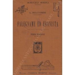 Falegname ed ebanista. Opera indispensabile ai falegnami, ebanisti, stipettai, costruttori navali, costruttori di veicoli in generale, tornitori, scultori, dilettanti, ecc. - Giuseppe Bellini - copertina