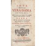 Idea della vera dama secolare che in mezzo alli tumulti del mondo brama vivere raccolta con Dio. Opera d'un monaco cisterciese della congr. di S. Bernardo