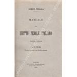 Manuale del diritto penale italiano. Parte I - Norme generali del diritto penale; Parte II - Norme speciali sui delitti; Parte III - Norme del procedimento penale