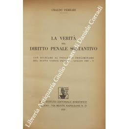 La verità nel diritto penale sostantivo. Con richiami al progetto preliminare del nuovo Codice penale - Luglio 1927 - V - copertina