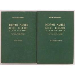 Ducatoni, piastre, scudi, talleri e loro multipli battuti in zecche italiane e da italiani all'estero. Vol. I - Casa Savoia. Da Filiberto II a Vittorio Emanuele III (1497-1946). Vol. II - I romani pontefici. Interregni e occupazioni degli stati ponti - copertina