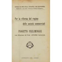 Per la riforma del regime delle società commerciali. Progetto preliminare con Relazione del Prof. Antonio Scialoja - copertina