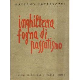 Inghilterra fogna di passatismo. Con presentazione del poeta F. T. Marinetti - Gaetano Pattarozzi - copertina