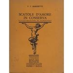 Scatole d'amore in conserva. Illustrazioni di Ivo Pannaggi. Coperta e fregi di Carlo A. Petrucci