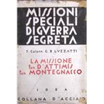 Missioni speciali di guerra segreta. La missione speciale tenente Arbeno d'Attimis e tenente Max di Montegnacco