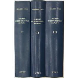 Diritto internazionale privato. Vol. I - Parte generale; Vol. II - Stato e capacità delle persone. Forma degli atti. Diritto di famiglia; Vol. III - Diritti reali. Successioni e donazioni. Obbligazioni. Appendici - Edoardo Vitta - copertina