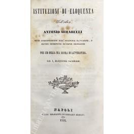 Istituzioni di eloquenza dell'Abate Antonio Mirabelli socio corrispondente dell'accademia ercolanese, e alunno interpetre de papiri ercolanesi per uso della sua scuola di letteratura. Lib. I, eloquenza generale - Antonio Mirabella - copertina