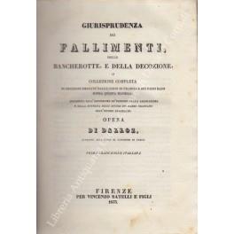 Giurisprudenza dei fallimenti, delle bancherotte, e della decozione, o collezione completa di decisioni emanate dalle Corti di Francia e dei Paesi Bassi sopra questa materia; preceduta dall'esposizione de' principii della legislazione e della dottrin - copertina