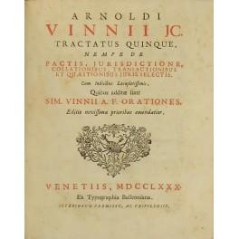 Tractatus quinque nempe de Pactis Jurisdictione Collationibus Transactionibus et Quaestionibus juris selectis. Cum Indicibus Locupletissimis. Quibus additae sunt Sim. Vinnii A.F. Orationes - copertina