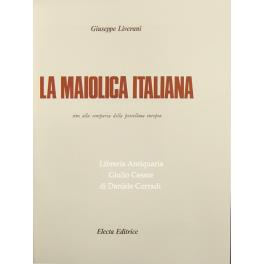 La maiolica italiana sino alla comparsa della porcellana europea - Giuseppe Liverani - copertina