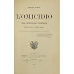 L' omicidio nell'antropologia criminale. (Omicida nato e Omicida pazzo) + Atlante antropologico-statistico dell'omicidio