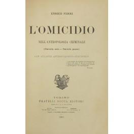 L' omicidio nell'antropologia criminale. (Omicida nato e Omicida pazzo) + Atlante antropologico-statistico dell'omicidio - Enrico Ferri - copertina