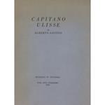 Capitano Ulisse. Dramma moderno in tre atti con una giustificazione dell'autore