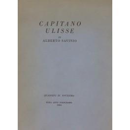 Capitano Ulisse. Dramma moderno in tre atti con una giustificazione dell'autore - Alberto Savinio - copertina