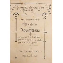 Corso di traumatologia con speciale riguardo alle lesioni prodotte dalle armi militari ed alla pratica chirurgica di guerra. Anno scolastico 1910-1911. UNITO A: Corso di tecnica operativa con speciale riguardo alle lesioni prodotte dalle armi militar - Giuseppe Valerio - copertina