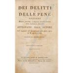 Dei delitti e delle pene. Edizione rivista, corretta, e disposta secondo l'ordine della traduzione francese. Approvato dall'Autore coll'aggiunta del commmentario alla detta opera di M. de Voltaire. Tradotto da celebre autore