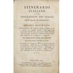 Itinerario italiano o sia descrizione dei viaggi per le strade più frequentate alle principali città d'Italia. Coll'indicazione delle distanze in poste, in miglia, in ore e minuti; dei migliori alberghi; degli oggetti più interessanti di Belle Arti, 