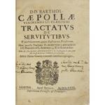 D. Bartholomaei Caepollae.. Tractatus de servitutibus tam Urbanorum quam Rusticorum Praediorum. Huic accessit tractatui d. Martini Laudensis i.c. Repetitio ad l. seruitutes 14. ff. de servitutibus.. Editio prima Venetijs a mendis omnibus expurgata