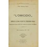 L' omicidio . Corso di lezioni di diritto e procedura penale. Stenografate dallo studente Alberto Berio e compilate dalla studentessa Tina Cassinelli. Anno accademico 1918-1919. UNITO A: Lezioni di diritto e procedura penale. (Commento al primo libro de