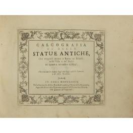 Calcografia di belle statue antiche che veggonsi ancora a Roma nei Palazzi nelle Ville e ne' Musei di questa superba Citta. Che contiene le Statue degli Dei degli antichi Romani e di altre Nazioni - copertina