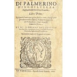 Di Palmerino d'Inghilterra Figliuolo del Re Don Duardo, Libro Primo: Nel quale si narrano i gran fatti in arme, che egli fece per amore della Infanta Polinarda, figliuola di Primaleone, doue acquistò immortal fama; Libro secondo del famosissimo et mo - copertina