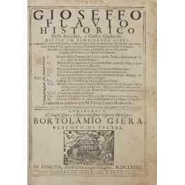 Gioseffo Flavio historico. Delle Antichità e Guerre Giudaiche diviso in vintisette Libri. Compartiti in tre parti, nella Prima si tratta della Creazione del mondo fino alla Guerra di Sennacherib, nella Seconda del tornar che tenea li Giudei in Gierus - copertina