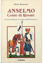 Anselmo Conte di Rosate Istoria milanese al tempo del Barbarossa