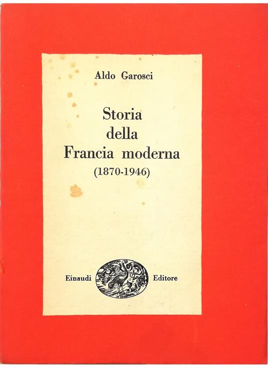 Storia della Francia moderna (1870-1946) - Aldo Garosci - copertina