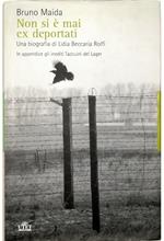 Non si è mai ex deportati Una biografia di Lidia Beccaria Rolfi In appendice gli inediti Taccuini del Lager