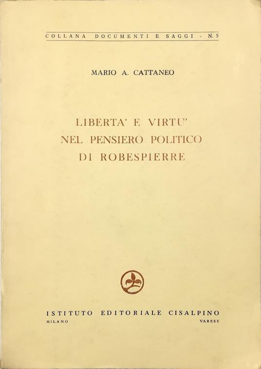 Libertà e virtù nel pensiero politico di Robespierre - Mario A. Cattaneo - copertina