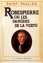 Robespierre ou les dangers de la vertu 1789-1799