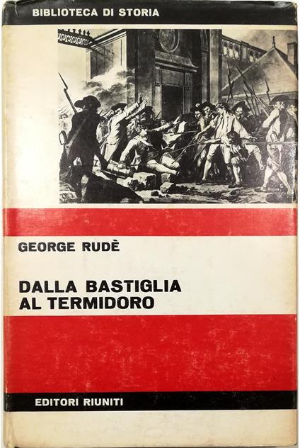 Dalla Bastiglia al Termidoro Le masse nella rivoluzione francese - George Rudé - copertina