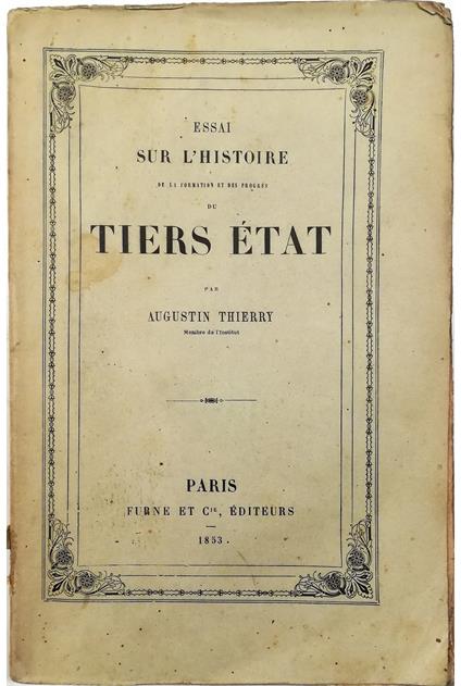 Essai sur l'histoire de la formation et des progrès du Tiers État suivi de deux fragments Du recueil des monuments inédits de cette histoire - Augustin Thierry - copertina