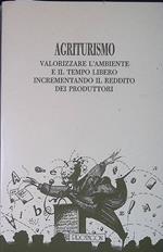 Agriturismo. Valorizzare l'ambiente e il tempo libero incrementando il reddito dei produttori