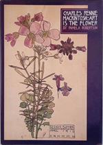 Charles Rennie Mackintosh - Art is the flower